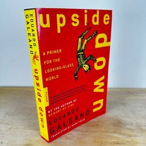 Upside Down A‎ Primer For the Looking-Glass World by Eduardo Galeano